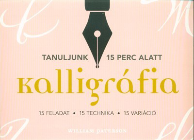 Kalligráfia - 15 feladat, 15 technika, 15 variáció