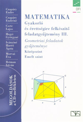 Matematika - Gyakorló és érettségire felkészítő feladatgyűjtemény III. /Geometriai feladatok gyűjteménye (CD-melléklette