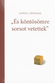 És köntösömre sorsot vetettek