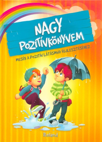 *Nagy pozitívkönyvem - Mesék a pozitív látásmód fejlesztéséhez