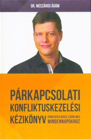 Párkapcsolati konfliktuskezelési kézikönyv - Útmutató a békés, szerelmes mindennapokhoz