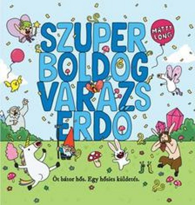 Szuper boldog varázserdő - Öt bátor hős . Egy hősies küldetés.