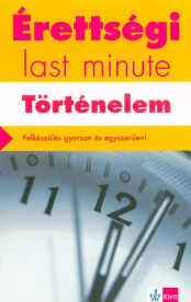 *Érettségi last minute: Történelem - Felkészülés gyorsan és egyszerűen