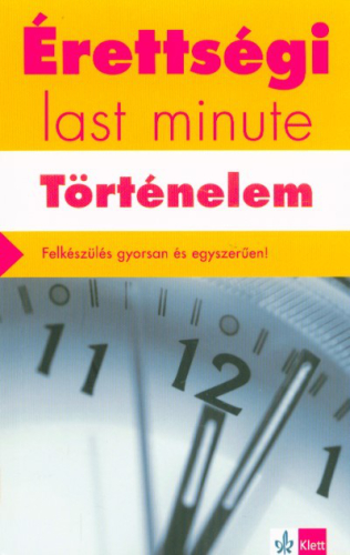 *Érettségi last minute: Történelem - Felkészülés gyorsan és egyszerűen