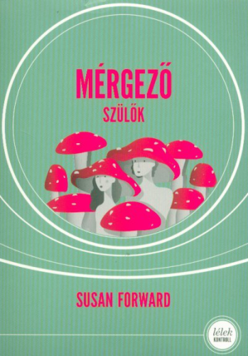 *Mérgező szülők (5. kiadás)