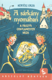 A sárkány nyomában - A pásztói oskolamester háza
