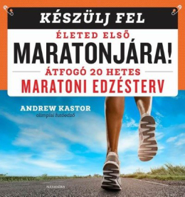 Készülj fel életed első maratonjára! - Átfogó 20 hetes maratoni edzésterv