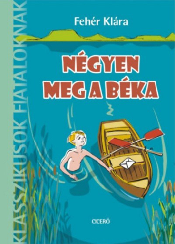 Négyen meg a béka /Klasszikusok fiataloknak