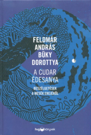 A cudar édesanya - Beszélgetések a mesék erejéről