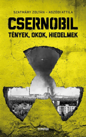 Csernobil - Tények, okok, hiedelmek