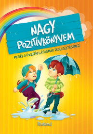 *Nagy pozitívkönyvem - Mesék a pozitív látásmód fejlesztéséhez (2. kiadás)
