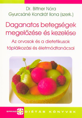 *Daganatos betegségek megelőzése és kezelése - Az orvosok és a dietetikusok táplálkozási és életmódtanácsai