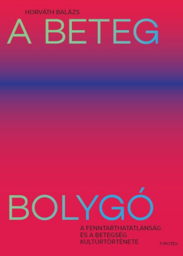 A beteg bolygó - A fenntarthatatlanság és a betegség kultúrtörténete