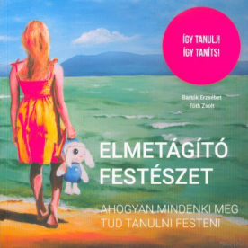 Elmetágító festészet - Ahogyan mindenki meg tud tanulni festeni