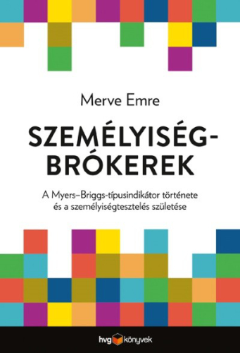 Személyiségbrókerek - A Myers Briggs-típusindikátor története és a személyiségtesztelés születése