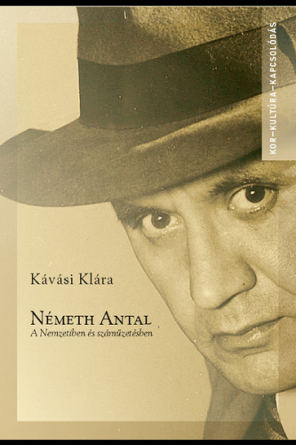Németh Antal - A Nemzetiben és száműzetésben - Kor- kultúra- kapcsolódás