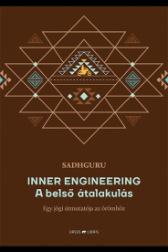 Inner Engineering -  A belső átalakulás - Egy jógi útmutatója az örömhöz