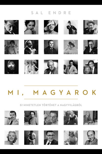 *Mi, magyarok - 51 hihetetlen történet a nagyvilágból
