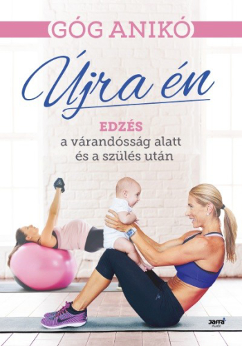 *Újra én - Edzés a várandósság alatt és a szülés után
