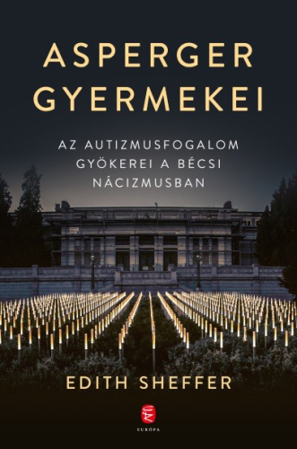 Asperger gyermekei - Az autizmusfogalom gyökerei a bécsi nácizmusban