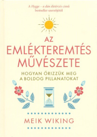 Az emlékteremtés művészete - Hogyan őrizzük meg a boldog pillanatokat