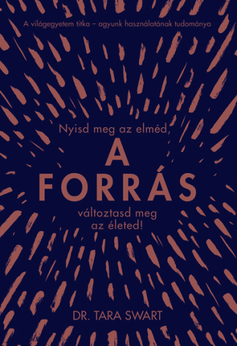 *A forrás - Nyisd meg az elméd, változtasd meg az életed!