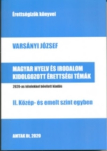 *Magyar nyelv és irodalom kidolgozott érettségi témák - II. Közép- és emelt szint egyben