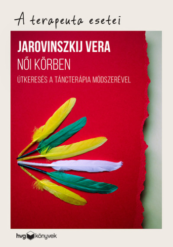 Női körben - Útkeresés a táncterápia módszerével /A terapeuta esetei