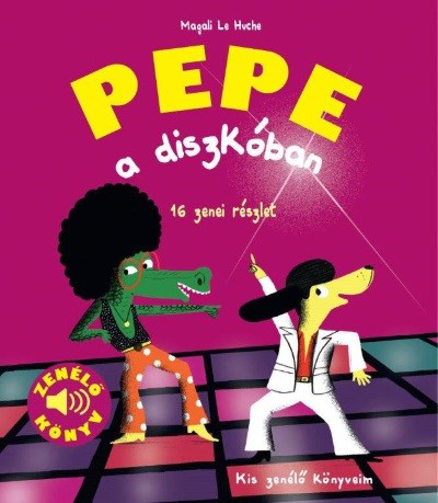 Pepe a diszkóban - Kis zenélő könyveim
