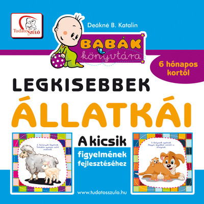 *Legkisebbek állatkái - Kicsik figyelmének fejlesztéséhez 6 hónapos kortól /Babák könyvtára