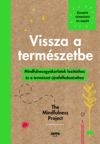 Vissza a természetbe - Mindfulnessgyakorlartok lazításhoz és a természet újrafelfedezéséhez