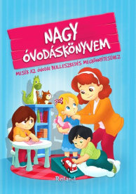 *Nagy óvodáskönyvem - Mesék az óvodai beilleszkedés megkönnyítéséhez (2. kiadás)