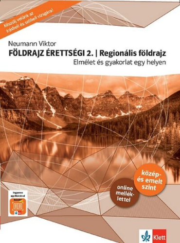 *Földrajz érettségi 2. - Regionális földrajz - Elmélet és gyakorlat egy helyen