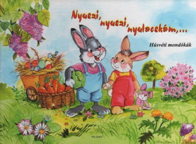 Nyuszi, nyuszi, nyulacskám, ... - Húsvéti mondókák §H