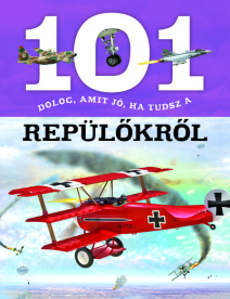 101 dolog, amit jó, ha tudsz a repülőkről