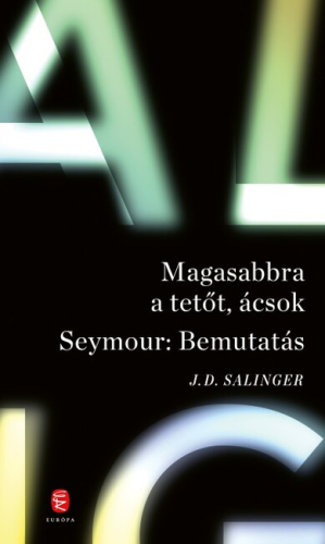 Magasabbra a tetőt, ácsok - Seymour: Bemutatás (új kiadás)