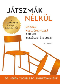 Játszmák nélkül - Hogyan kezdjünk hozzá a nehéz beszélgetésekhez? (új kiadás)