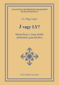 J vagy Ly? - Munkafüzet a j hang kétféle jelölésének gyakorlásához