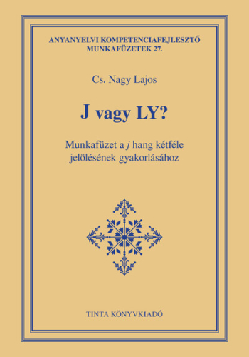 J vagy Ly? - Munkafüzet a j hang kétféle jelölésének gyakorlásához