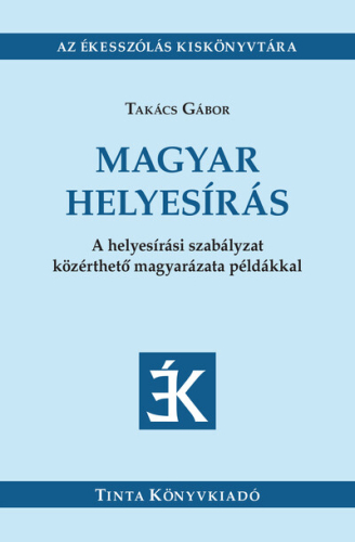 Magyar helyesírás - A helyesírási szabályzat közérthető magyarázata példákkal