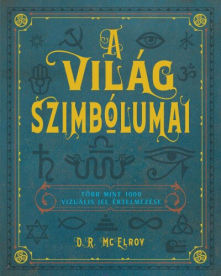 *A világ szimbólumai - Több mint 1000 vizuális jel értelmezése