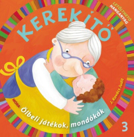 *Kerekítő 3. - Ölbeli játékok, mondókák letölthető hanganyaggal (5. kiadás)