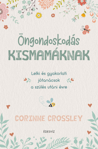 Öngondoskodás kismamáknak - Lelki és gyakorlati jótanácsok a szülés utáni évre