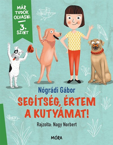 Segítség, értem a kutyámat! - Már tudok olvasni - 3. szint