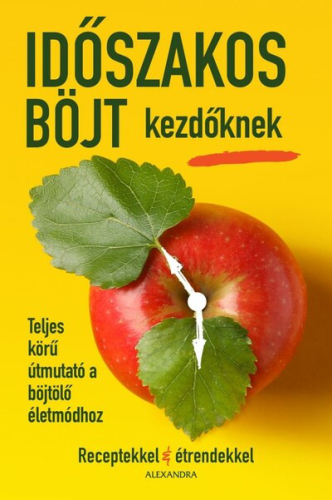Időszakos böjt kezdőknek - Teljes körű útmutató a böjtölő életmódhoz