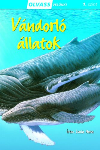 Vándorló állatok - Olvass velünk! (1. szint)