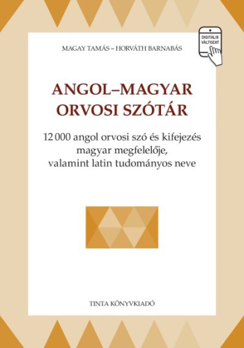 Angol-magyar orvosi szótár - 12000 angol orvosi szó és kifejezés magyar megfelelője, valamint latin tudományos neve
