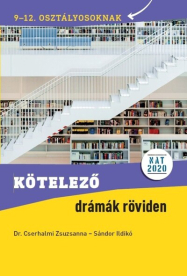 Kötelező drámák röviden 9-12. - osztályosoknak NAT 2020 alapján