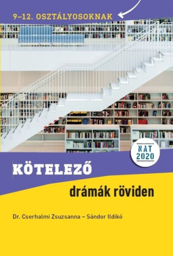 Kötelező drámák röviden 9-12. - osztályosoknak NAT 2020 alapján