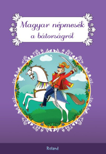 *Magyar népmesék a bátorságról